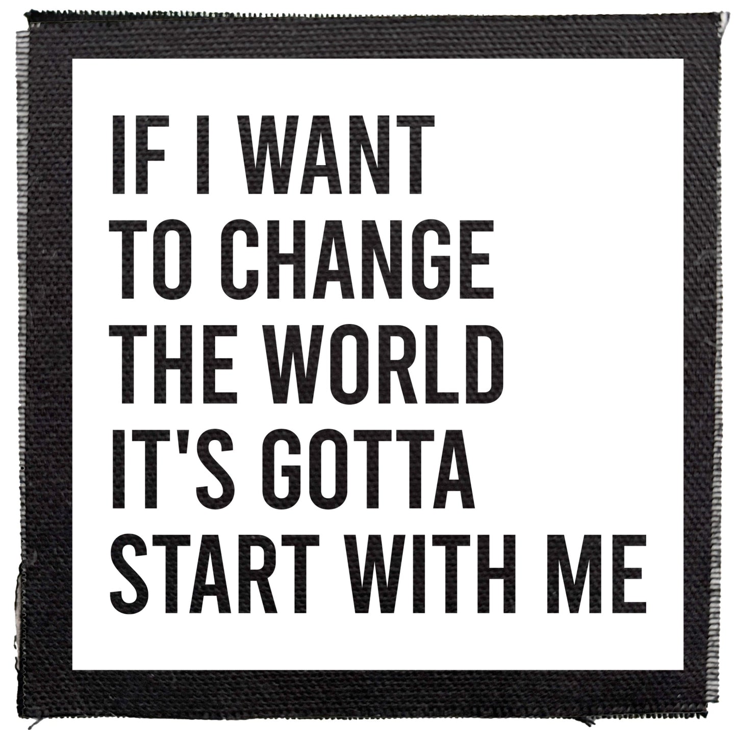 Bouncing Souls quote patch with text 'If I want to change the world it's gotta start with me' on a white background.