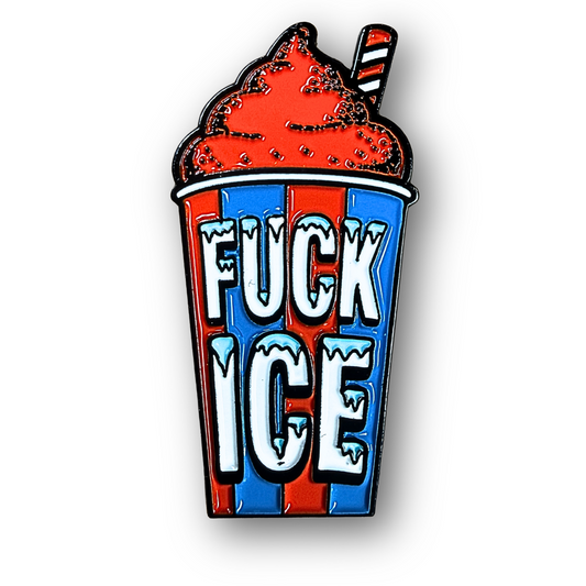 FUCK ICE (ICEE) ENEAMEL PIN