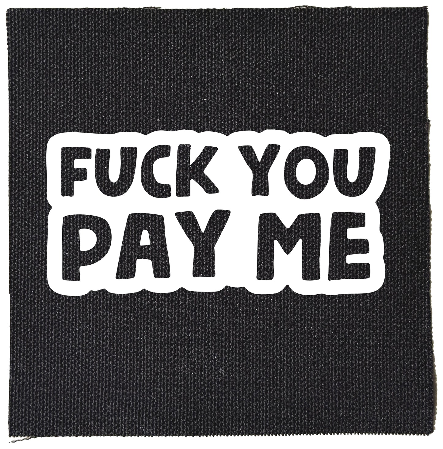 Fuck You Pay Me Patch