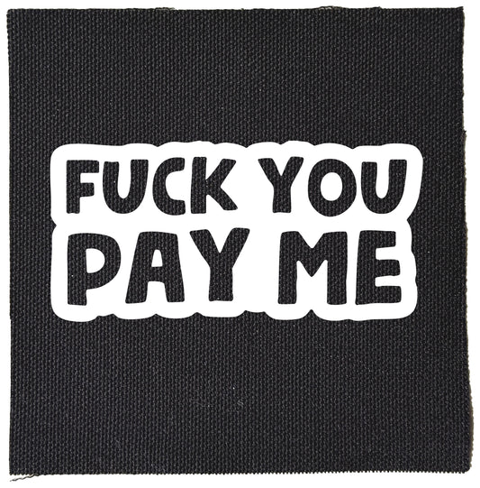 Fuck You Pay Me Patch