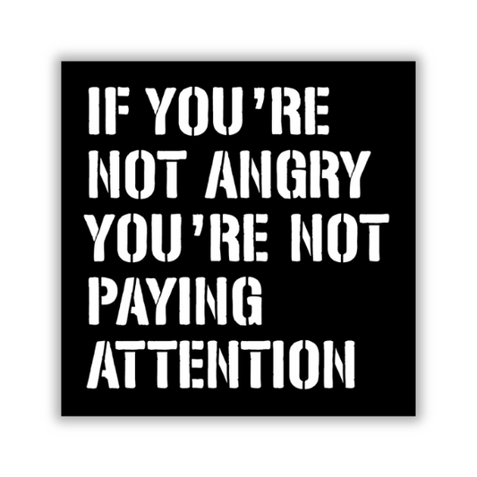 If You're Not Angry - Sticker
