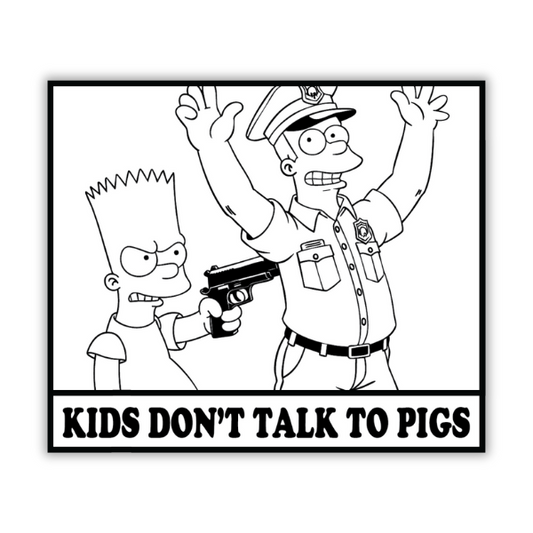 Kids Don't Talk to P*gs - Sticker