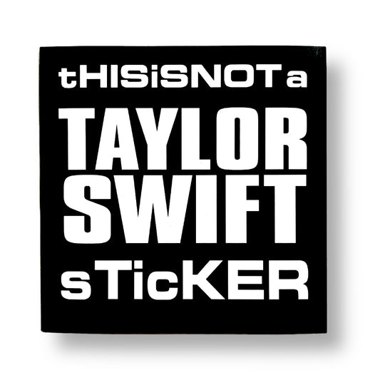 This is Not A Taylor Swift Sticker - Sticker