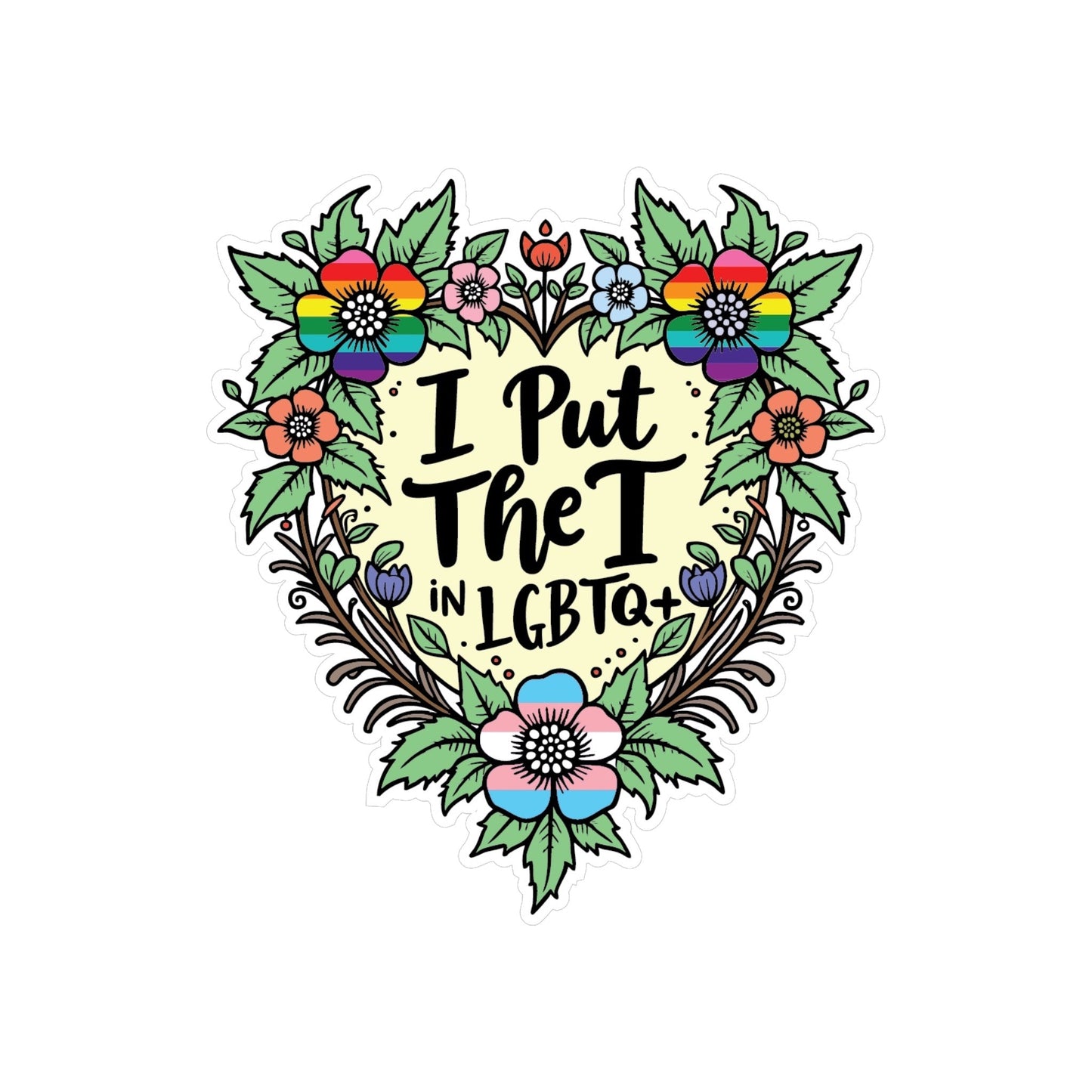 I Put The T In LGBTQ+ - Sticker