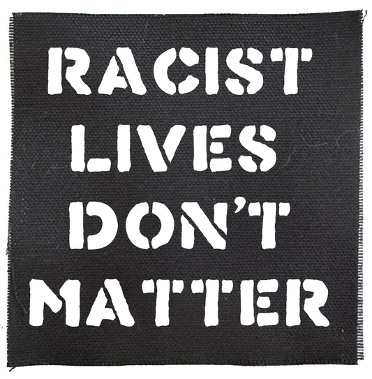 Racist Lives Don’t Matter Patch